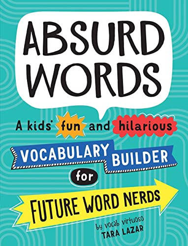 Absurd Words: A kids' fun and hilarious vocabulary builder for future word n [Paperback]