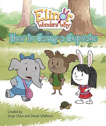 Elinor Wonders Why: How to Carry a Cupcake [Hardcover]