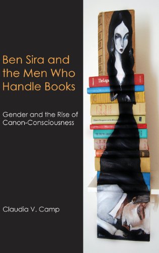 Ben Sira And The Men Who Handle Books Gender And The Rise Of Canon-Consciousnes [Hardcover]