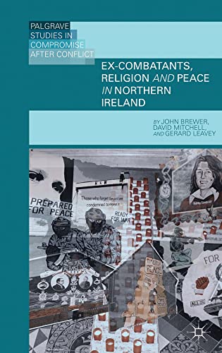 Ex-Combatants, Religion, and Peace in Northern Ireland The Role of Religion in  [Hardcover]