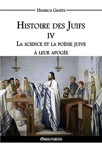 Histoire Des Juifs Iv La Science Et La Poesie Juive A Leur Apogee (french Editi [Paperback]