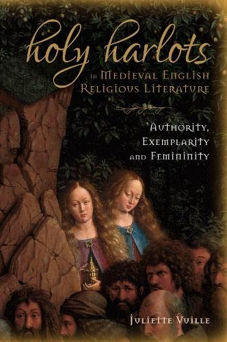 Holy Harlots in Medieval English Religious Literature Authority, Exemplarity an [Hardcover]