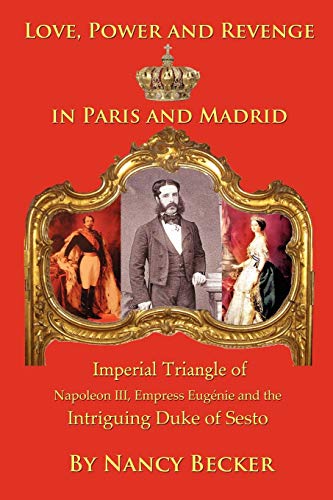 Imperial Triangle Of Napoleon Iii, Empress Eugenie And The Intriguing Duke Of Se [Paperback]