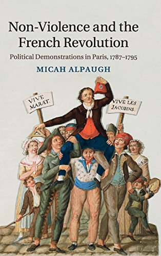 Non-Violence and the French Revolution Political Demonstrations in Paris, 1787 [Hardcover]