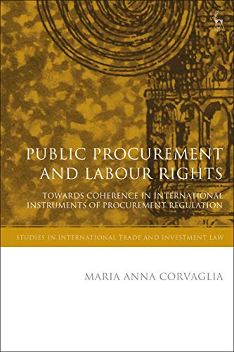 Public Procurement and Labour Rights Toards Coherence in International Instrum [Paperback]