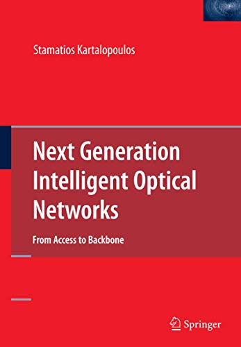 Next Generation Intelligent Optical Networks: From Access to Backbone [Hardcover]