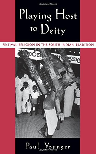 Playing Host to Deity Festival Religion in the South Indian Tradition [Hardcover]