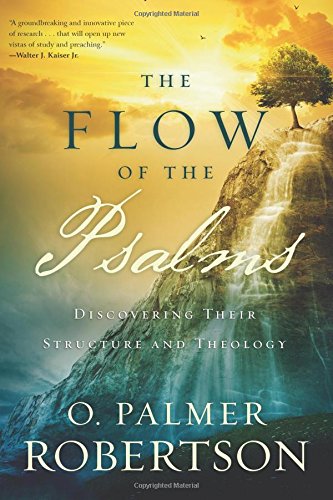 The Flo Of The Psalms Discovering Their Structure And Theology [Paperback]