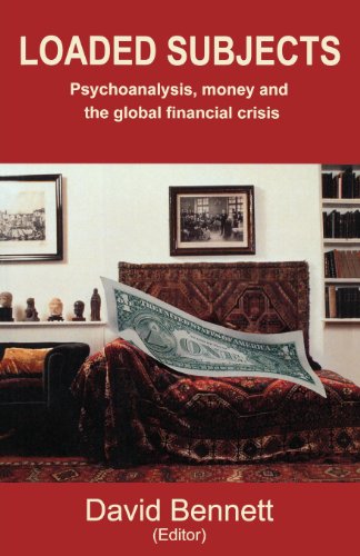 Loaded Subjects Psychoanalysis, Money And The Global Financial Crisis [Paperback]