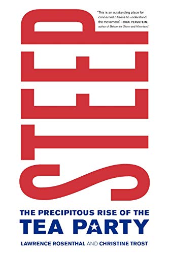 Steep The Precipitous Rise of the Tea Party [Paperback]