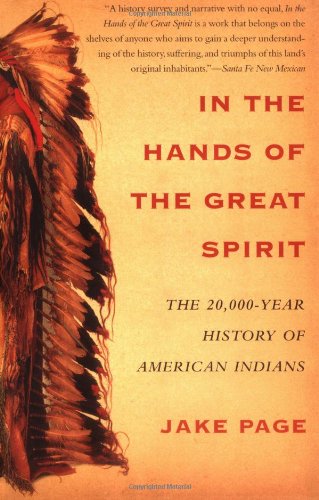 In the Hands of the Great Spirit: The 20,000-Year History of American Indians [Paperback]