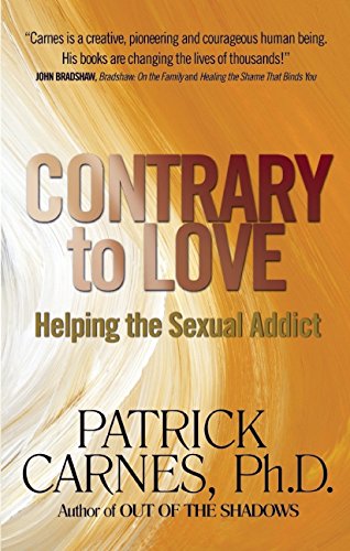 Contrary to Love: Helping the Sexual Addict [Paperback]