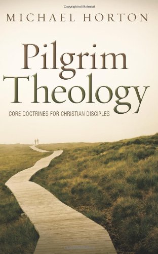 Pilgrim Theology: Core Doctrines for Christian Disciples [Hardcover]