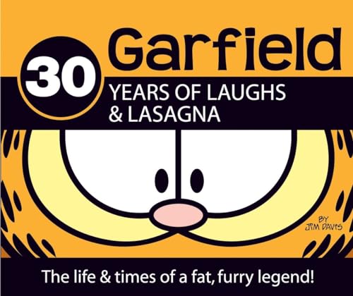 30 Years of Laughs & Lasagna: The Life & Times of a Fat, Furry Legend! [Hardcover]