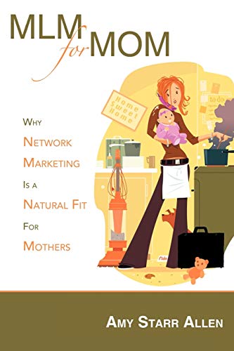 Mlm For Mom Why Netork Marketing Is A Natural Fit For Mothers [Paperback]