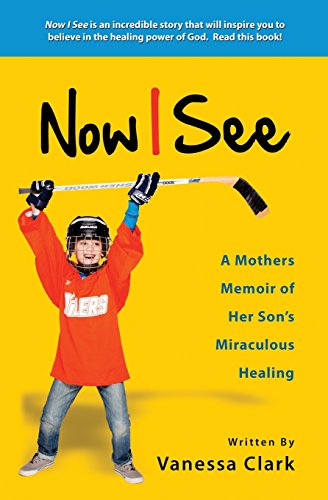 No I See A Mothers Memoir Of Her Son's Miraculous Healing [Paperback]