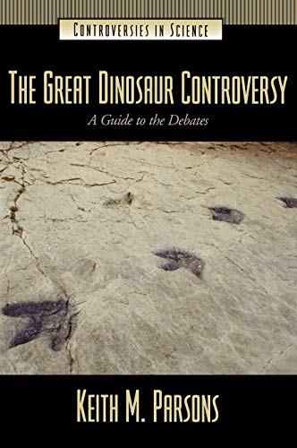 The Great Dinosaur Controversy A Guide to the Debates [Hardcover]