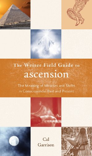 The Weiser Field Guide To Ascension: The Meaning Of Miracles And Shifts In Consc [Paperback]