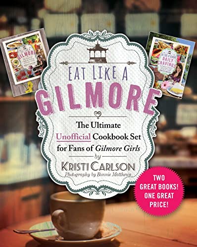 Eat Like a Gilmore: The Ultimate Unofficial C