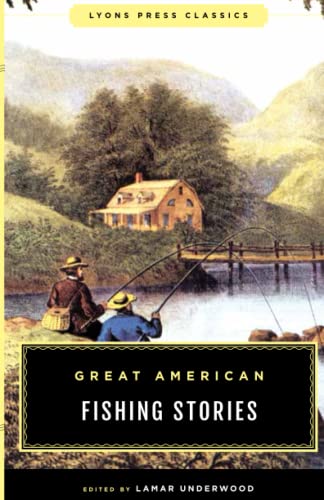 Great American Fishing Stories Lyons Press Classics [Paperback]