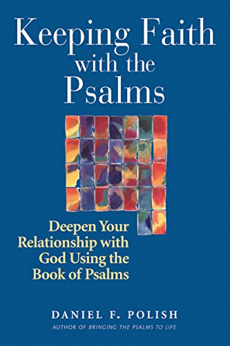 Keeping Faith with the Psalms: Deepen Your Relationship with God Using the Book  [Paperback]