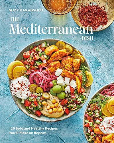 The Mediterranean Dish: 120 Bold and Healthy