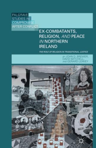 Ex-Combatants, Religion, and Peace in Northern Ireland The Role of Religion in  [Paperback]