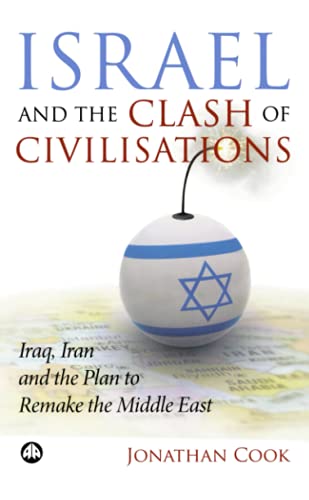 Israel and the Clash of Civilisations Iraq, Iran and the Plan to Remake the Mid [Paperback]