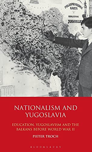 Nationalism and Yugoslavia Education, Yugoslavism and the Balkans before World  [Hardcover]