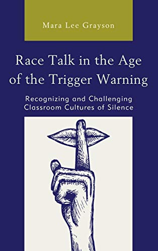 Race Talk in the Age of the Trigger Warning Recognizing and Challenging Classro [Hardcover]