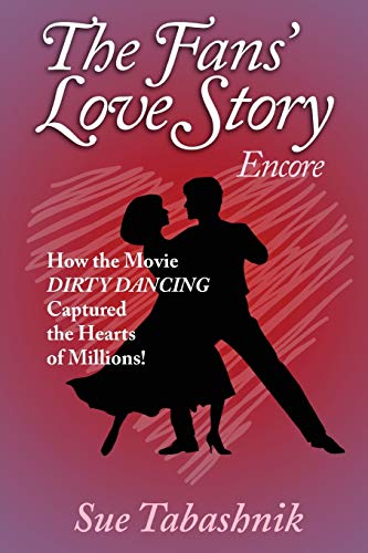 The Fans' Love Story EncoreHo The Movie Dirty Dancing Captured The Hearts Of M [Paperback]