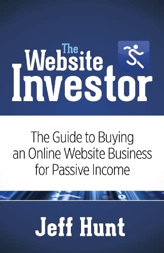 The Website Investor The Guide to Buying an Online Website Business for Passive [Hardcover]