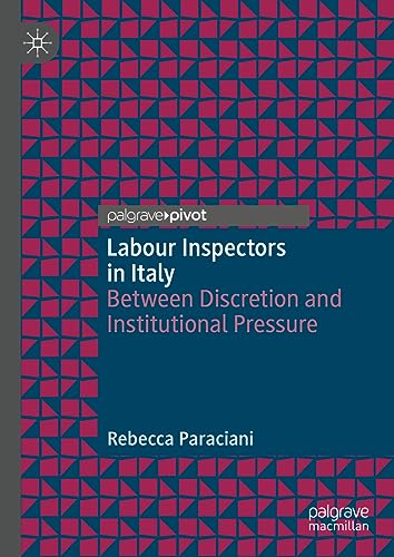 Labour Inspectors in Italy: Between Discretion and Institutional Pressure [Hardcover]