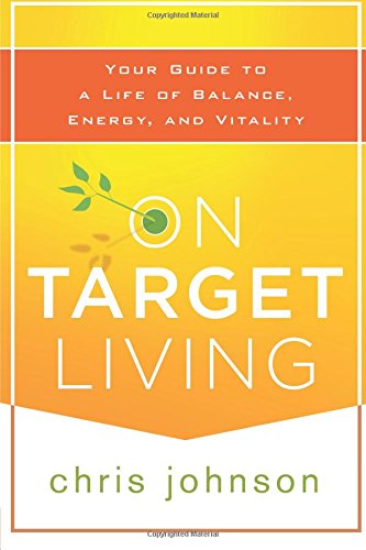 On Target Living: Your Guide to a Life of Balance, Energy, and Vitality [Paperback]