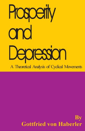 Prosperity And Depression A Theoretical Analysis Of Cyclical Movements [Paperback]