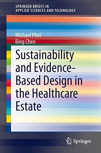 Sustainability and Evidence-Based Design in the Healthcare Estate [Paperback]