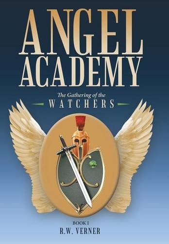 Angel Academy The Gathering Of The Watchers [Hardcover]