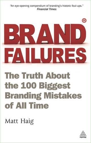 Brand Failures The Truth About the 100 Biggest Branding Mistakes of All Time [Paperback]