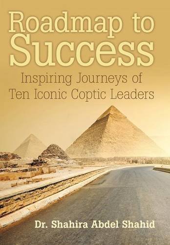 Roadmap To Success Inspiring Journeys Of Ten Iconic Coptic Leaders [Hardcover]