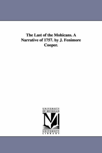 The Last Of The Mohicans. A Narrative Of 1757. By J. Fenimore Cooper. [Paperback]