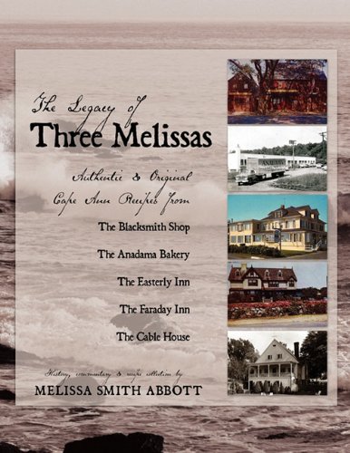 The Legacy Of Three Melissas Authentic And Original Cape Ann Recipes [Paperback]