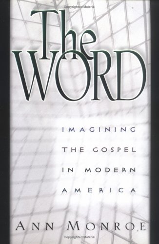 The Word: Imagining the Gospel in Modern America [Hardcover]