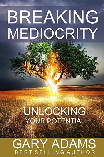 Breaking Mediocrity Unlocking Your Potential [Paperback]