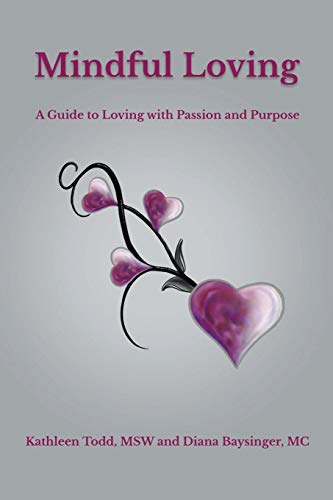 Mindful Loving  A Guide to Loving ith Passion and Purpose [Paperback]