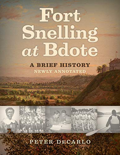 Fort Snelling at Bdote Updated Edition: A Brief History [Paperback]