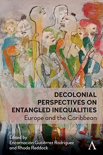 Decolonial Perspectives on Entangled Inequalities Europe and The Caribbean [Hardcover]