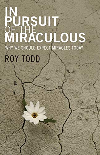 In Pursuit of the Miraculous  Why We Should Expect Miracles Today [Unknon]