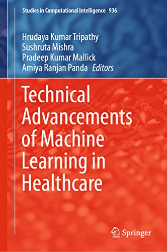 Technical Advancements of Machine Learning in Healthcare [Hardcover]