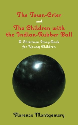 Ton Crier, to Which Is Added, the Children ith the Indian-Rubber Ball [Paperback]