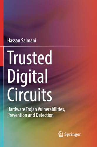 Trusted Digital Circuits Hardare Trojan Vulnerabilities, Prevention and Detect [Paperback]